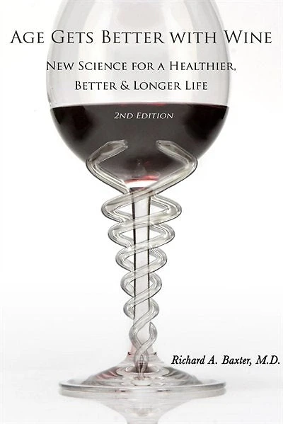 Age Gets Better with Wine: New Science for a Healthier, Better & Longer Life