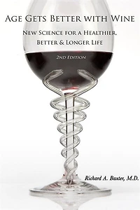 Age Gets Better with Wine: New Science for a Healthier, Better & Longer Life