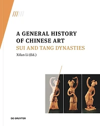 A General History of Chinese Art: Sui and Tang Dynasties