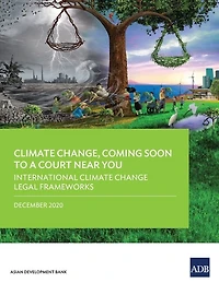 Climate Change, Coming Soon to a Court Near You: International Change Legal Frameworks