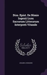 Diss. Epist. De Nimio Ingenii Lusu Sacrarum Litterarum Interpreti Vitando