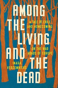 Among the Living and Dead: A Tale of Exile Homecoming on War Roads Europe
