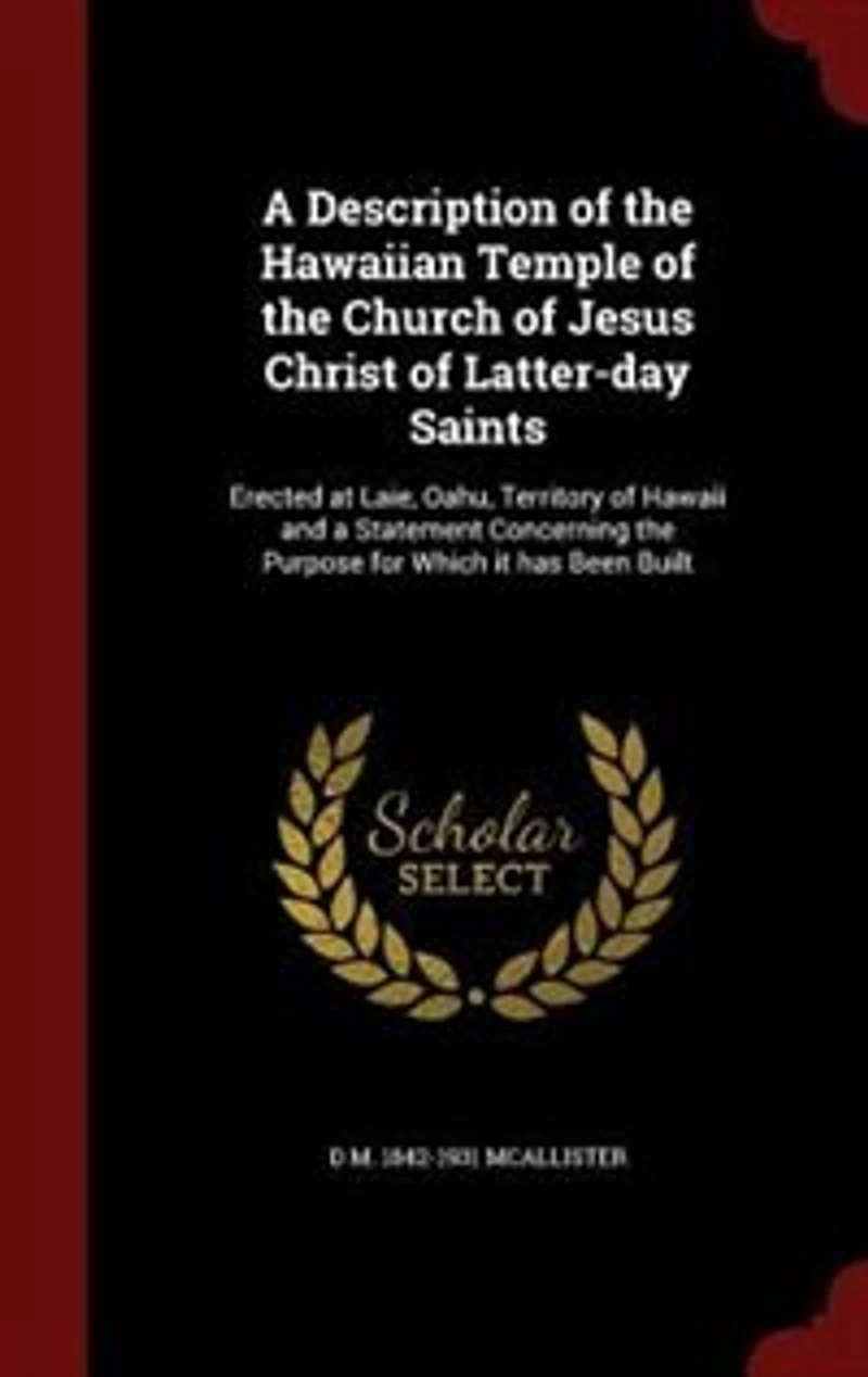 a Description of the Hawaiian Temple Church Jesus Christ Latter-day Saints: Erected at Laie, Oahu, Territory Hawaii and Statement Concerning Purpose for Which it has
