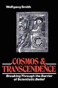 Cosmos And Transcendence: Breaking Through The Barrier Of Scientistic Belief