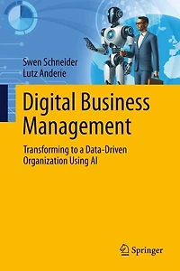 Digital Business Management: Transforming to a Data-Driven Organization Using AI