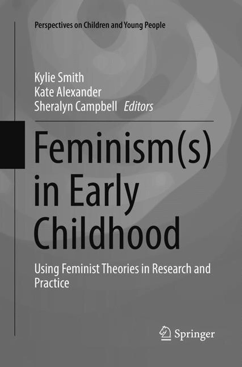Feminism(s) Early Childhood: Using Feminist Theories Research And Practice