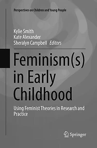 Feminism(s) Early Childhood: Using Feminist Theories Research And Practice