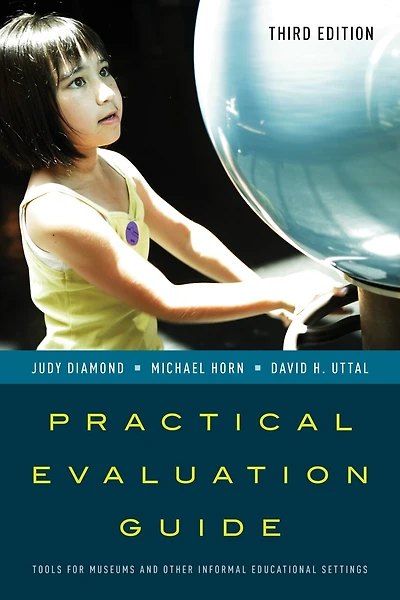 Practical Evaluation Guide: Tools For Museums And Other Informal Educational Settings