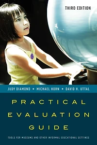 Practical Evaluation Guide: Tools For Museums And Other Informal Educational Settings