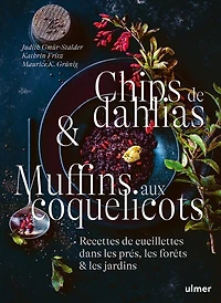 Chips de dahlias & muffins aux coquelicots: recettes de cueillette dans les près