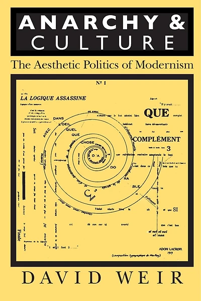 Anarchy and Culture: The Aesthetic Politics of Modernism
