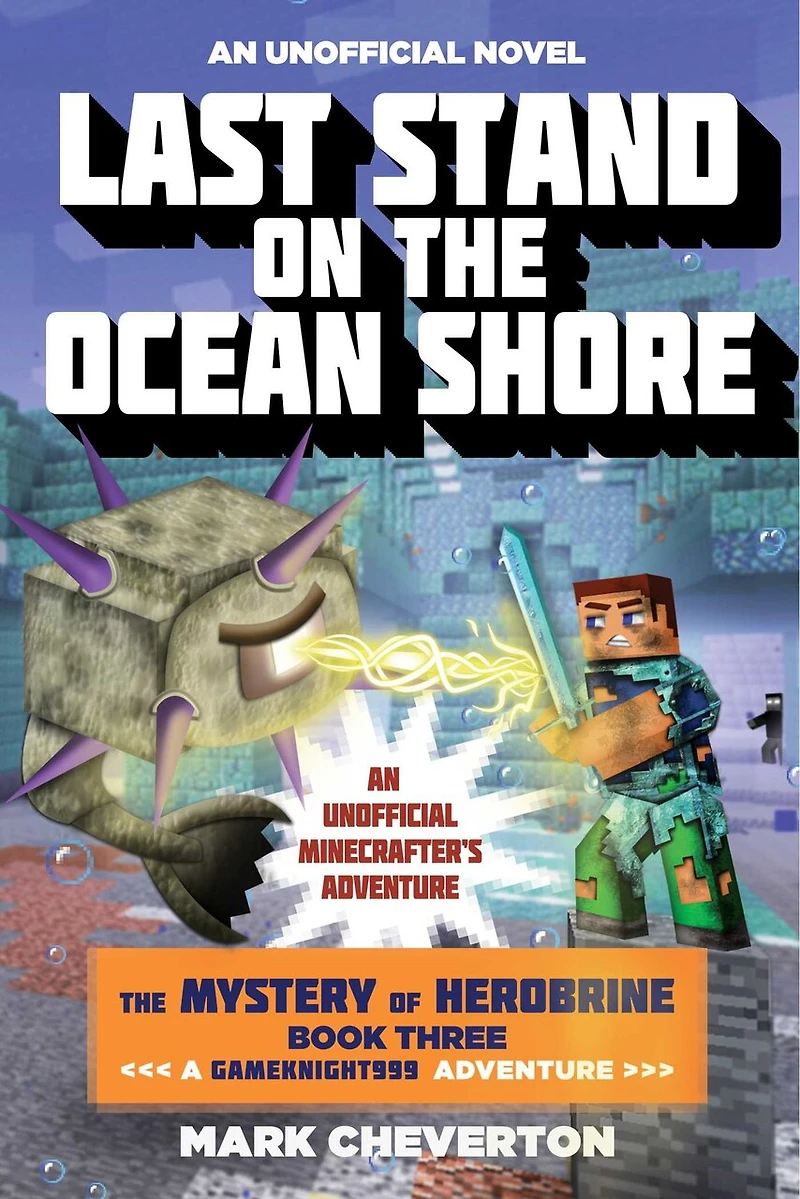 Last Stand on The Ocean Shore: Mystery of Herobrine: Book Three: A Gameknight999 Adventure: An Unofficial Minecrafter's Adventure