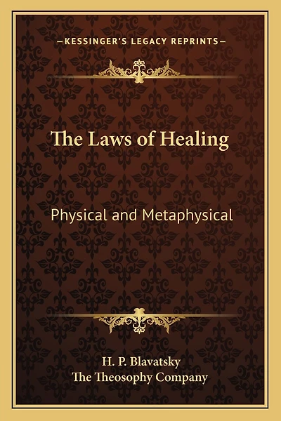 The Laws of Healing: Physical and Metaphysical