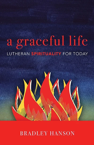 A Graceful Life: Lutheran Spirituality for Today