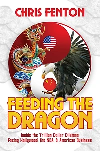 Feeding the Dragon: Inside Trillion Dollar Dilemma Facing Hollywood, NBA, & American Business