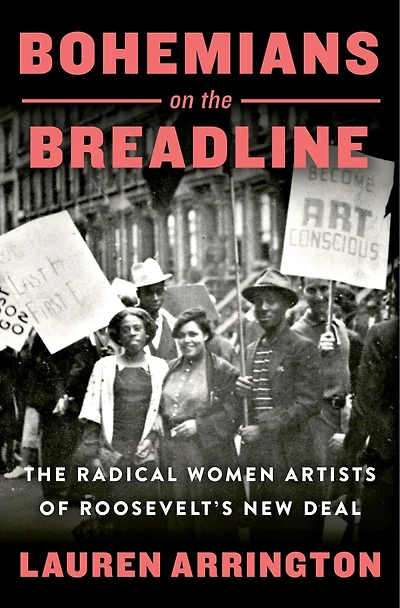 Bohemians on The Breadline: Radical Women Artists of Roosevelt's New Deal