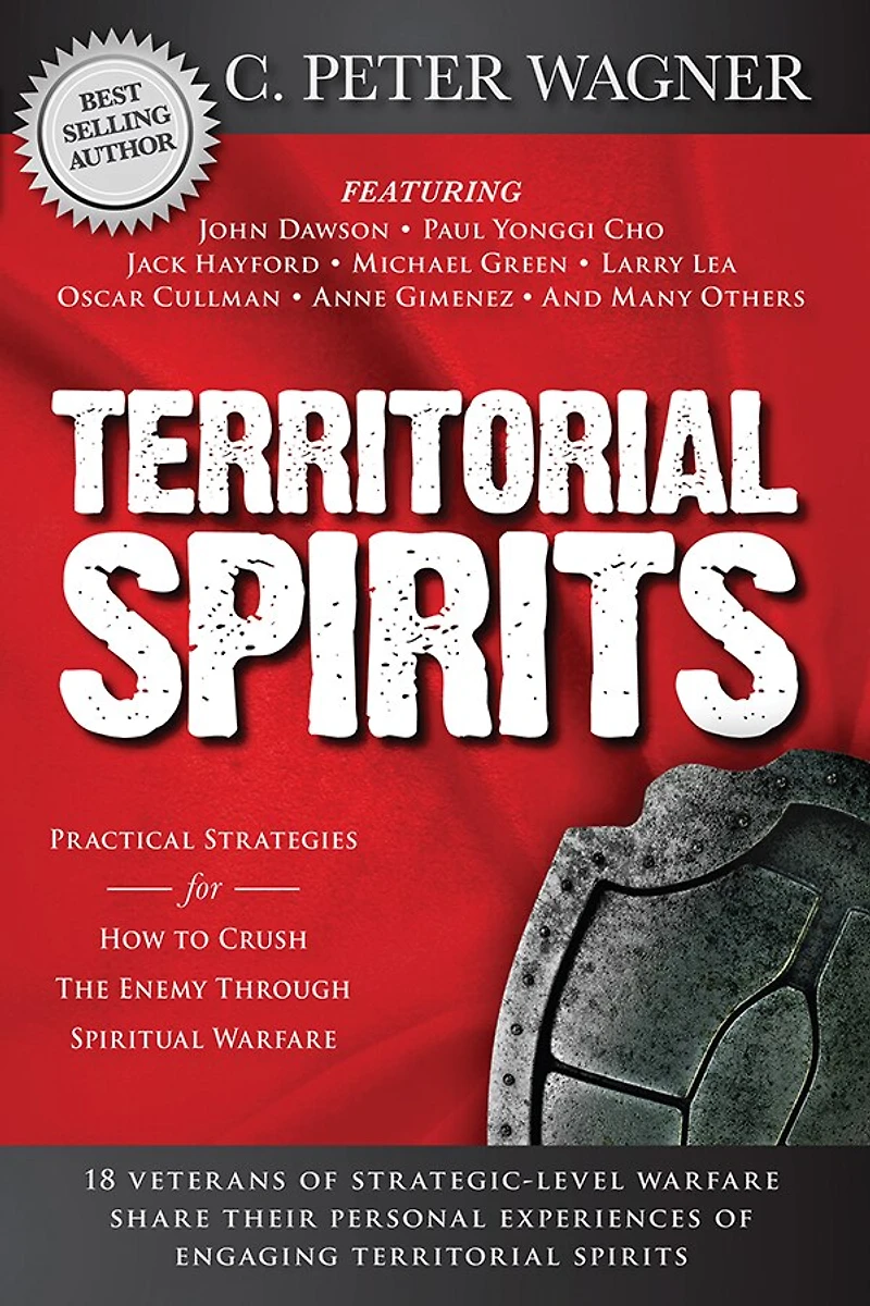 Territorial Spirits: Practical Strategies For How To Crush The Enemy Through Spiritual Warfare