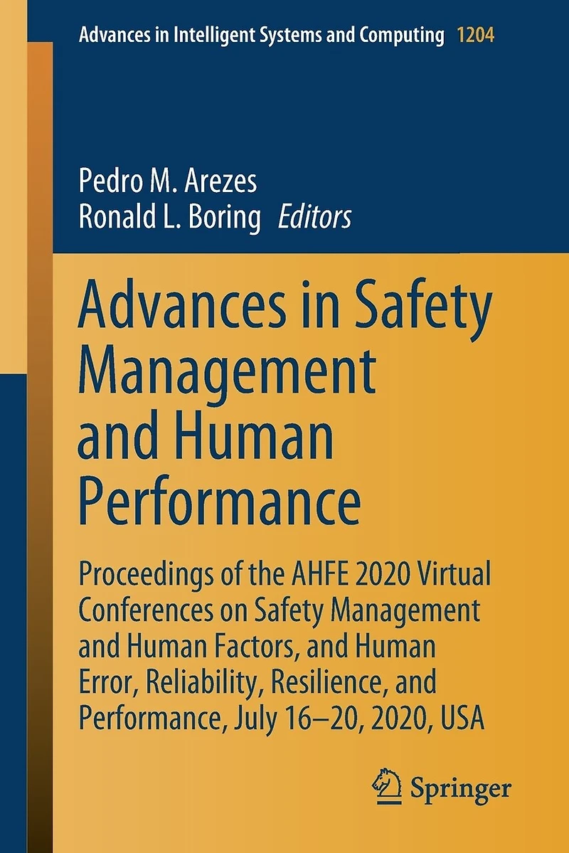 Advances Safety Management and Human Performance: Proceedings of the AHFE 2020 Virtual Conferences on Factors, Error, Reliability, Resilience, Performance, July 16-20, 2020, USA
