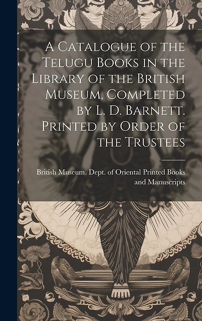 A Catalogue of the Telugu Books in the Library of the British Museum