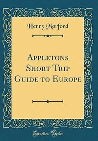 Appletons Short Trip Guide to Europe (Classic Reprint