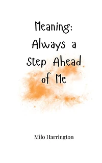 Meaning: Always a Step Ahead of Me