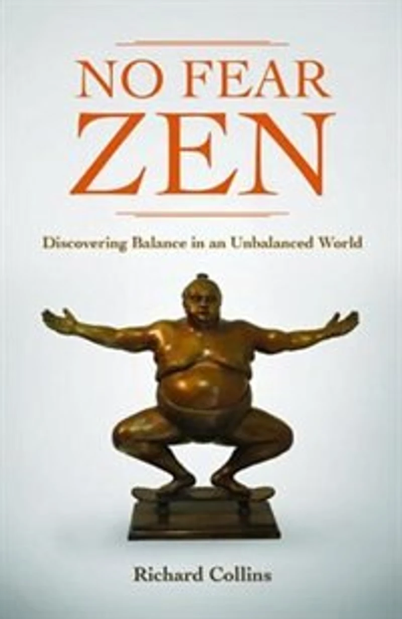 No Fear Zen: Discovering Balance an Unbalanced World