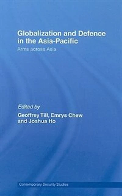 Globalisation and Defence the Asia-Pacific: Arms Across Asia