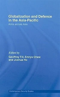 Globalisation and Defence the Asia-Pacific: Arms Across Asia