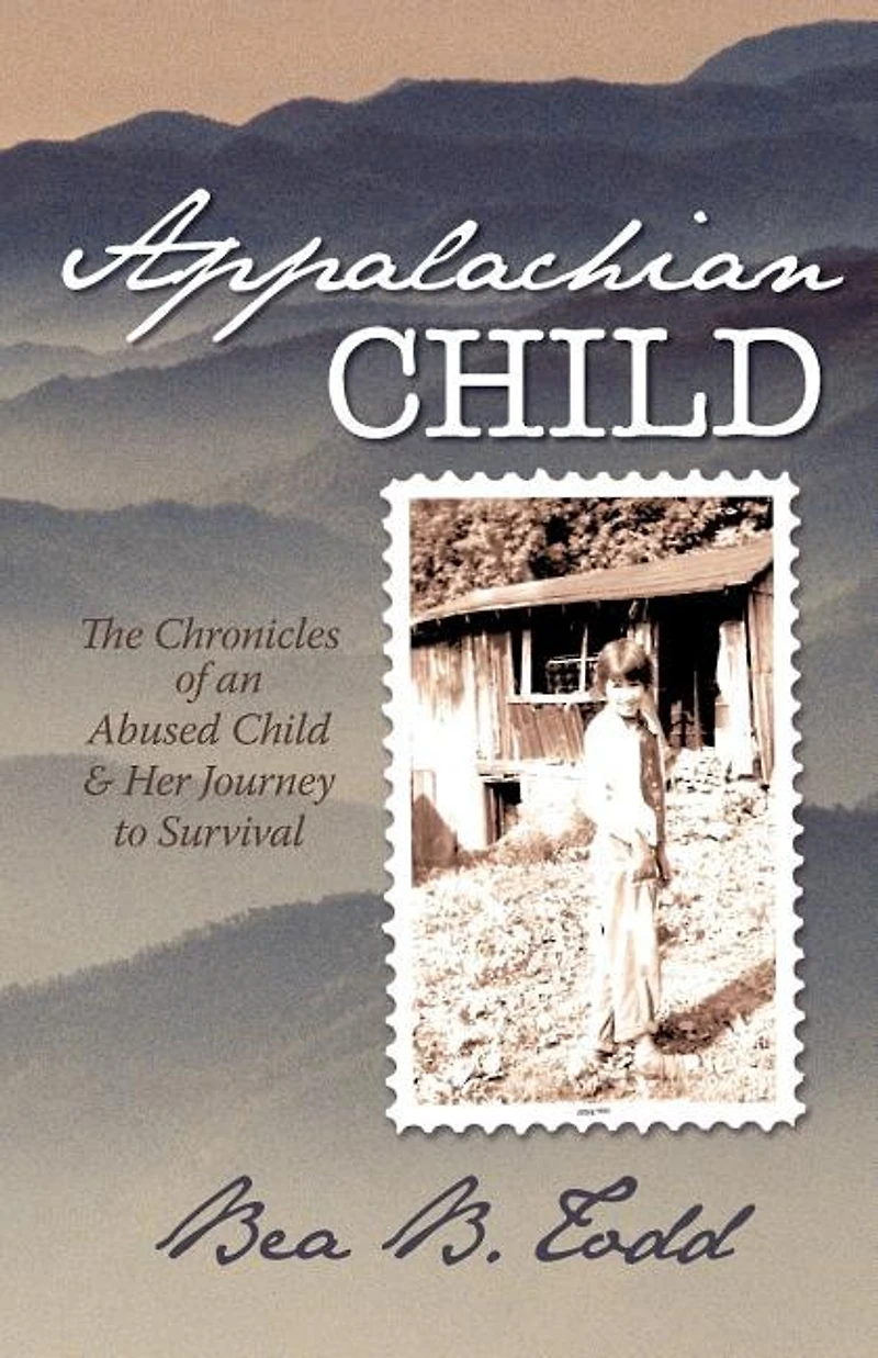 Appalachian Child: The Chronicles Of An Abused Child And Her Journey To Survival