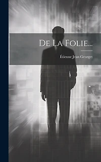 De La Folie...