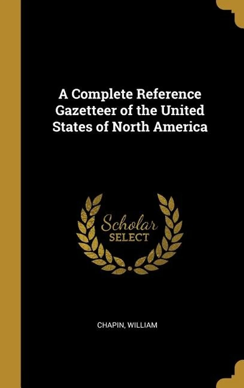 A Complete Reference Gazetteer of the United States North America