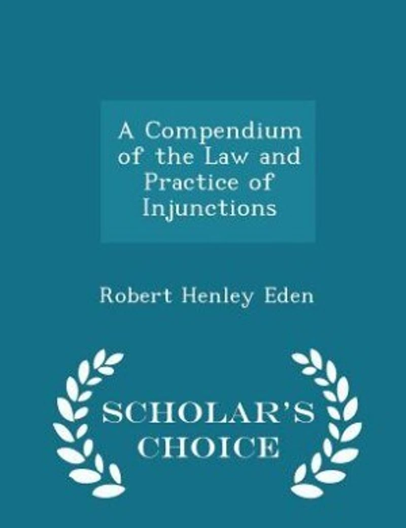 A Compendium of the Law and Practice Injunctions