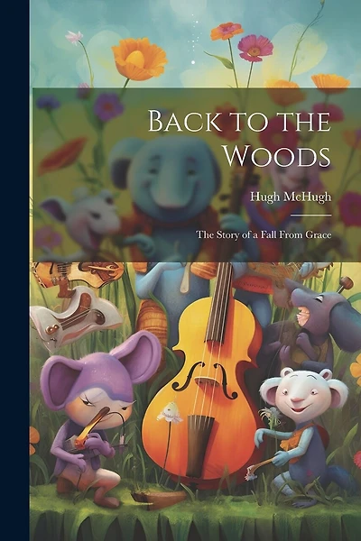 Back to the Woods: The Story of a Fall From Grace