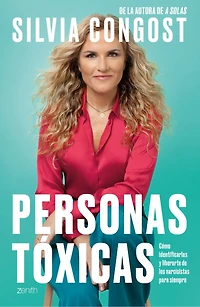 Personas tóxicas: Cómo identificarlas y liberarte de los narcisistas para siempre / Toxic People: Cómo identificarlas y liberarte de los narcisistas para siempre
