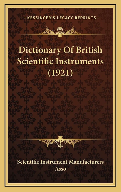 Dictionary Of British Scientific Instruments (1921)