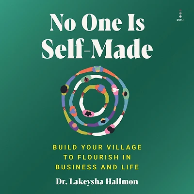 No One Is Self-Made: Build Your Village to Flourish Business and Life