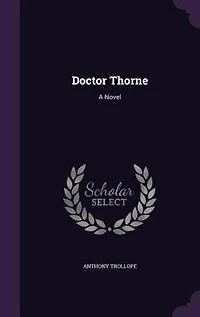 Doctor Thorne: A Novel