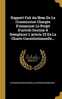 Rapport Fait Au Nom De La Commission Chargée D'examiner Le Projet D'article Destiné À Remplacer L'article 23 De La Charte Constitutionnelle...