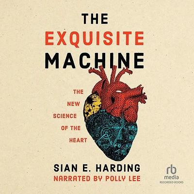 the Exquisite Machine: New Science of Heart