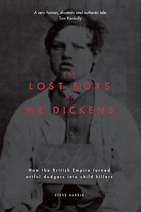 The Lost Boys Of Mr Dickens: How British Empire Turned Artful Dodgers Into Child Killers