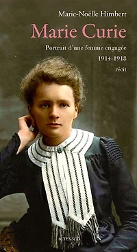 Marie Curie: portrait d'une femme engagée, 1914-1918