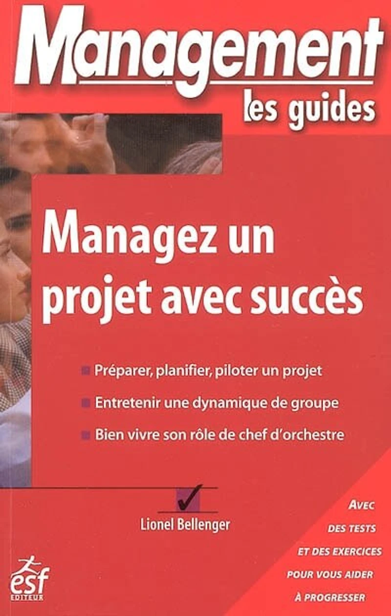 Managez un projet avec succès : des tests et exercices pour vous aider à progresser: progresser