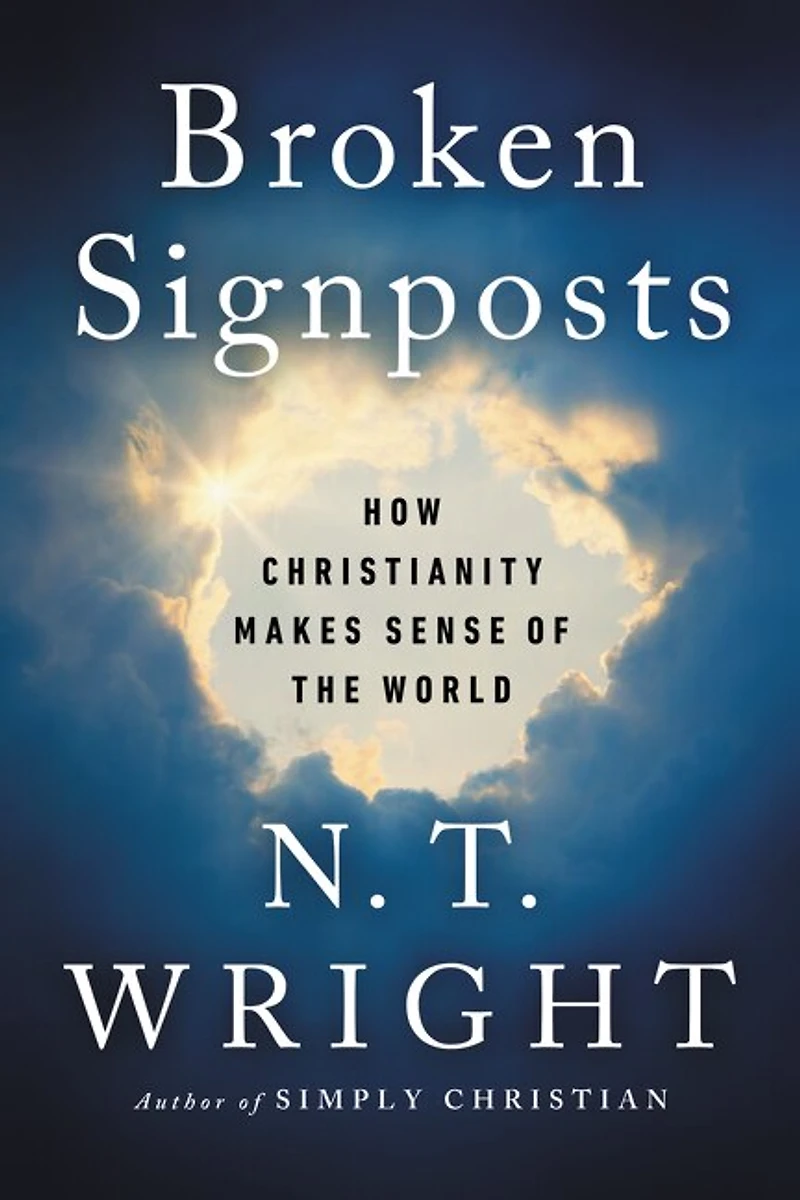 Broken Signposts: How Christianity Makes Sense Of The World