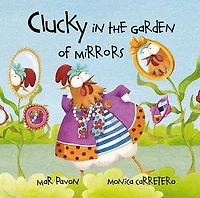 Clucky in the Garden of Mirrors