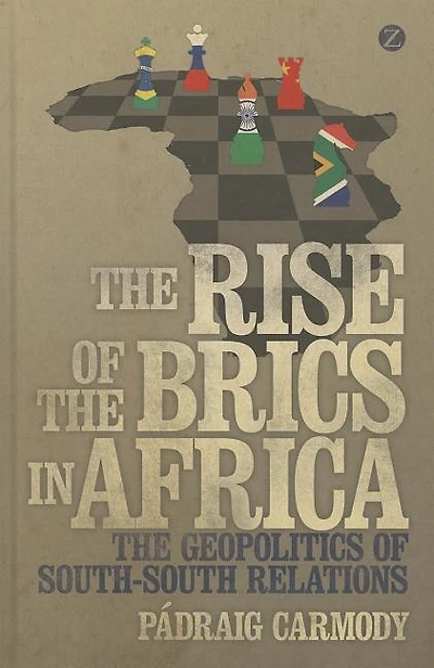 The Rise Of Brics Africa: Geopolitics South-south Relations