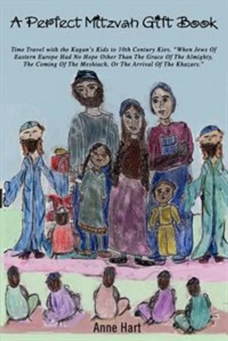 A Perfect Mitzvah Gift Book: Time Travel With The Kagan's Kids To 10th Century Kiev, When Jews Of Eastern Europe Had No Hope Oth