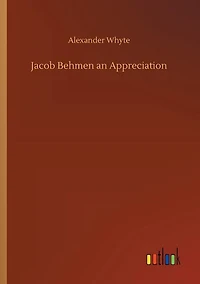 Jacob Behmen an Appreciation