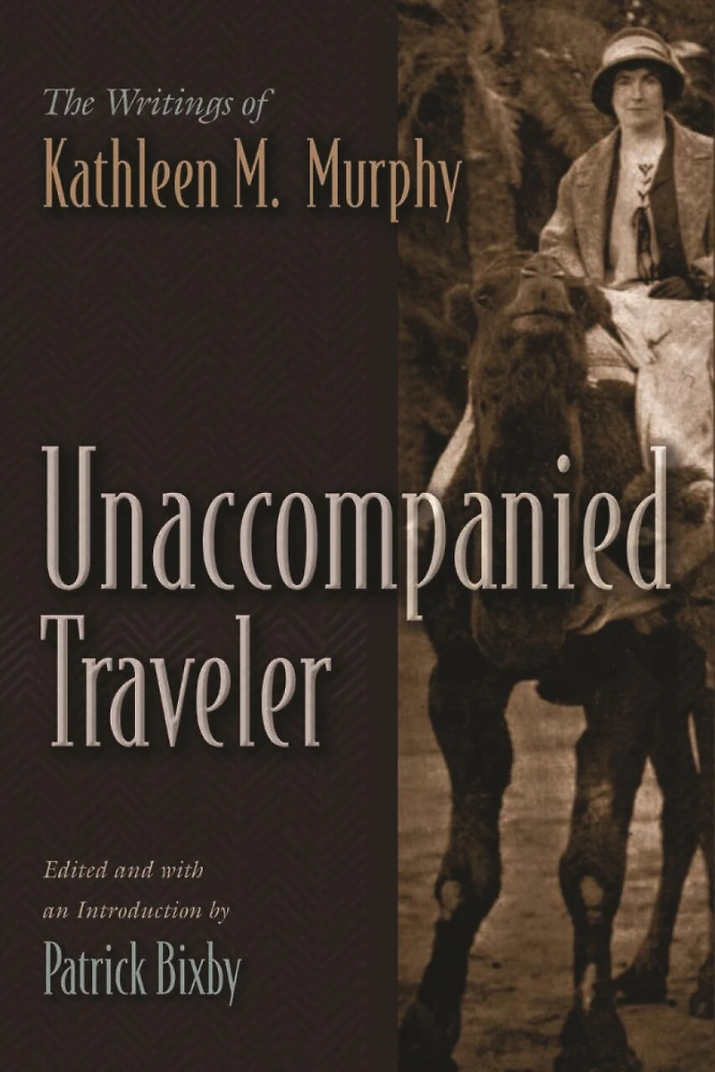 Unaccompanied Traveler: The Writings Of Kathleen M. Murphy