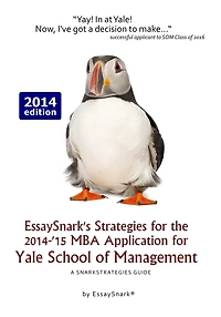 EssaySnark's Strategies for the 2014-'15 MBA Application for Yale School of Management: A SnarkStrategies Guide