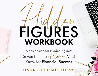 Hidden Figures: Seven Numbers Women Must Know for Financial Success: a companion to Hidden Figures Seven Numbers Women Must Know for Financial Success